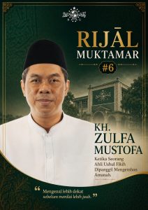 Rijāl Muktamar #6: KH. Zulfa Mustofa Ketika Seorang Ahli Ushul Fikih Dipanggil Mengemban Amanah 1